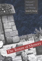 The Texture of Memory: Holocaust Memorials and Meaning 0300059914 Book Cover