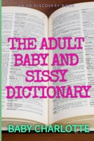 The Adult Baby and Sissy Dictionary B08VCQWT2M Book Cover