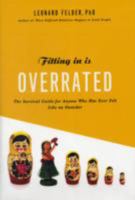 Fitting In Is Overrated: The Survival Guide for Anyone Who Has Ever Felt Like an Outsider 1402748841 Book Cover