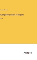 A Comparative History of Religions: Part I 3382106892 Book Cover