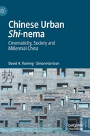 Chinese Urban Shi-nema: Cinematicity, Society and Millennial China 3030496775 Book Cover