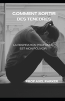 Comment Sortir Des T�n�bres B0BDXLP2FL Book Cover