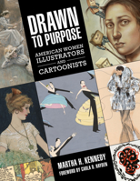 Drawn to Purpose: American Women Illustrators and Cartoonists 1496815920 Book Cover