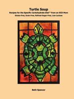 Turtle Soup: Recipes for the Specific Carbohydrate Diet from an SCD Mom 1257977989 Book Cover