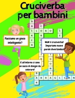 Cruciverba per bambini: Passetempi intelligenti per bambini: cruciverba e simpatici disegni da colorare B094VR57WG Book Cover