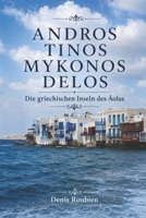 Andros - Tinos - Mykonos - Delos. Die griechischen Inseln des Äolus (Reisen in Kultur und Landschaft) B0C6W5JLWR Book Cover