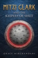 Mitzi Clark and the Keepers of SHUT 1088013465 Book Cover