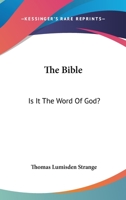 The Bible; is It the Word of God? [microform] 1015288316 Book Cover