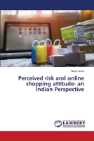 Perceived risk and online shopping attitude- an Indian Perspective 6139825768 Book Cover