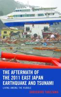 The Aftermath of the 2011 East Japan Earthquake and Tsunami: Living among the Rubble 1498542530 Book Cover