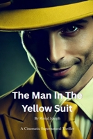 The Man In The Yellow Suit: A Cinematic Supernatural Thriller B0FKM1YMYK Book Cover