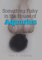 Something Fishy in the House of Aquarius B0FMKNHSXC Book Cover
