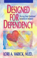 Designed for Dependency: Moving from Emotional Isolation to Intimacy 1883002044 Book Cover