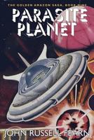 Parasite Planet: The Golden Amazon Saga, Book Nine 1479400653 Book Cover