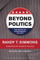 Beyond Politics: The Roots of Government Failure 1598130420 Book Cover