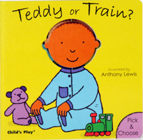 Teddy or Train? (Pick & Choose) 1846432413 Book Cover
