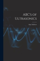 ABC's of Ultrasonics 1014460131 Book Cover