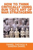 HOW TO THINK CRITICALLY USING SUN TZU'S ART OF WAR STRATAGEMS 1514442957 Book Cover