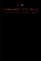 The Baphometic Scriptures: Containing All Church of Baphomet Scriptures B09T36618K Book Cover