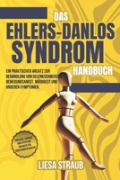Das Ehlers-Danlos-Syndrom-Handbuch: Ein praktischer Ansatz zur Behandlung von Gelenkschmerzen, Bewegungsangst, Müdigkeit und anderen Symptomen. (German Edition) B0DTK3DC9R Book Cover