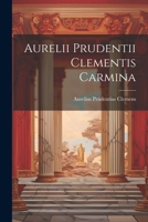 Aurelii Prudentii Clementis Carmina 1021998648 Book Cover
