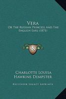 Vera: Or The Russian Princess And The English Earl 1165757834 Book Cover