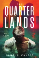 The Quarterlands: The Heart-Stopping Conclusion to the MM Romantic Suspense Thriller (Dark Water Series Book Four) 1917682042 Book Cover