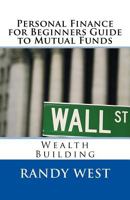 Personal Finance for Beginners Guide to Mutual Funds: Wealth Building 1978399561 Book Cover