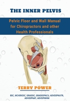 The Inner Pelvis: Pelvic Floor and Wall Manual for Chiropractors and Other Health Professionals B08TRH72XH Book Cover