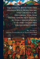 Das Vierdte Buch Von Der Neuwen Welt. Oder Neuwe Vnd Gründtliche Historien, Von Dem Nidergängischen Indien, So Von Christophoro Columbo Im Jar 1492 Erstlich Erfunden 1245915142 Book Cover