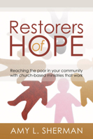 Restorers of Hope: Reaching the Poor in Your Community with Church-Based Ministries That Work 1592449913 Book Cover