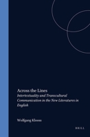 Across the Lines.Intertextuality and Transcultural Communication in the New Literatures in English. (Cross/Cultures 32) 9042007230 Book Cover