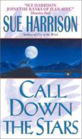 Call Down the Stars (Harrison, Sue. Storyteller Trilogy, Bk. 3.) 0380973723 Book Cover