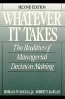 Whatever It Takes: The Realities of Managerial Decision Making 0130261076 Book Cover