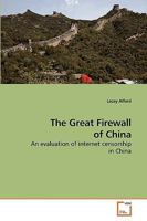 The Great Firewall of China: An evaluation of internet censorship in China 3639235371 Book Cover