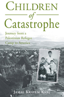 Children of Catastrophe: Journey from a Palestinian Refugee Camp to America 1859642624 Book Cover