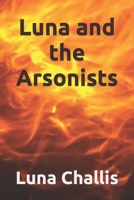 Luna and the Arsonists B0BSJCNWQH Book Cover