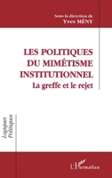 Les politiques de mimétisme institutionnel: La greffe et le rejet (Logiques Politiques) (French Edition) 2738420915 Book Cover
