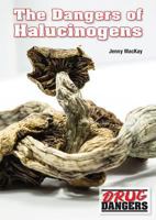The Dangers of Hallucinogens (Drug Dangers) 1682820165 Book Cover