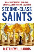 Second-Class Saints: Black Mormons and the Struggle for Racial Equality B0DSKCD22Q Book Cover