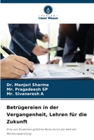 Betrügereien in der Vergangenheit, Lehren für die Zukunft: Eine von Studenten geführte Reise durch die Welt der Rechnungsprüfung 6206350274 Book Cover