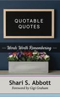 Quotable Quotes: Words Worth Remembering 1736107690 Book Cover