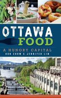 Ottawa Food: A Hungry Capital 1626194580 Book Cover