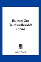 Beitr�ge Zur Teichwirthscahft (Classic Reprint) 1147846308 Book Cover