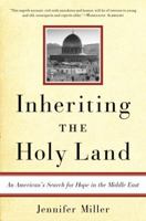 Inheriting the Holy Land: An American's Search for Hope in the Middle East 0345469240 Book Cover