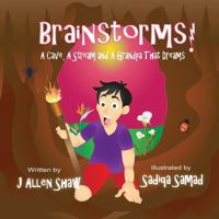 Brainstorms!: A Cave, A Stream and A Grandpa That Dreams 1520902387 Book Cover