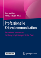 Professionelle Krisenkommunikation: Basiswissen, Impulse und Handlungsempfehlungen für die Praxis 3658254289 Book Cover