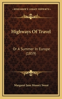Highways of Travel; Or, a Summer in Europe 1167009681 Book Cover