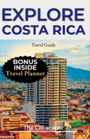 Explore Costa Rica: Travel Guide B0C7J83HX9 Book Cover