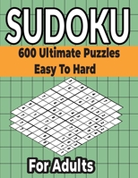 Sudoku Puzzles Book 600 Ultimate Easy to Hard Puzzles for Adults: Different Levels Sudoku Puzzles Included with solutions. B094TJKHNJ Book Cover